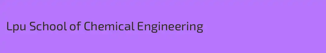 Lpu School of Chemical Engineering